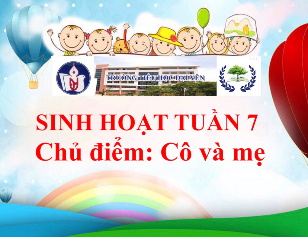 Sinh hoạt dưới cờ - Tuần 7  Chào mừng 20/10: Chủ đề “ Mẹ và cô”