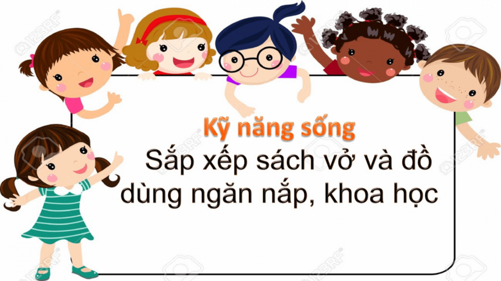 Kỹ năng sống  Sắp xếp sách vở và đồ dùng ngăn nắp, khoa học