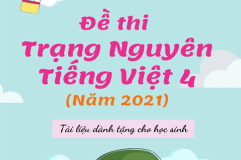 Tư liệu tham khảo giúp các con học sinh lớp 4 ôn luyện tham gia thi Trạng Nguyên Tiếng Việt cấp trường