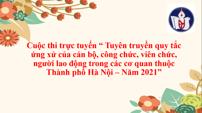 Trường Tiểu học Đại Yên phát động cuộc thi trực tuyến “ Tuyên truyền quy tắc ứng xử của cán bộ, công chức, viên chức, người lao động trong các cơ quan thuộc Thành phố Hà Nội – Năm 2021”