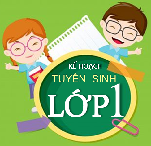 Trường Tiểu học Đại Yên - Kế hoạch tuyển sinh lớp 1  Năm học 2021 – 2022