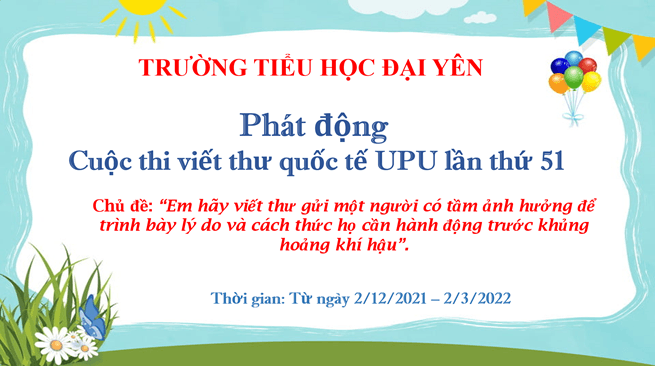 Trường Tiểu học Đại Yên phát động Cuộc thi Viết thư quốc tế UPU lần thứ 51 ( năm 2022)