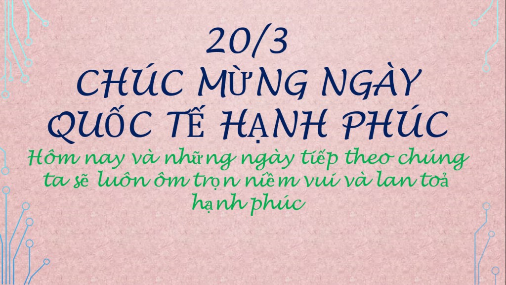 Ngày Quốc tế Hạnh phúc 20/3: Sống để yêu thương!